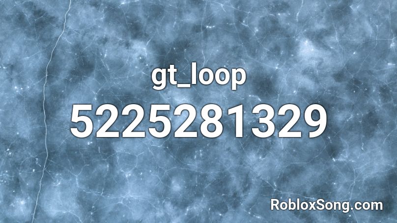 gt_loop Roblox ID