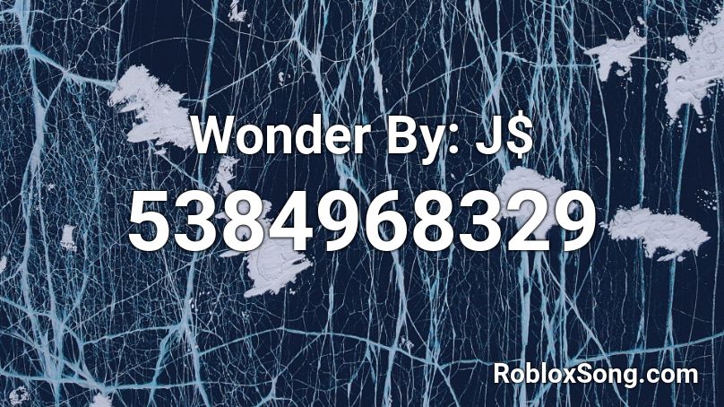 Wonder By: J$ Roblox ID