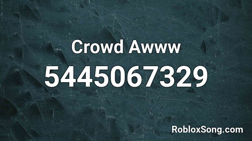 Crowd Awww Roblox ID