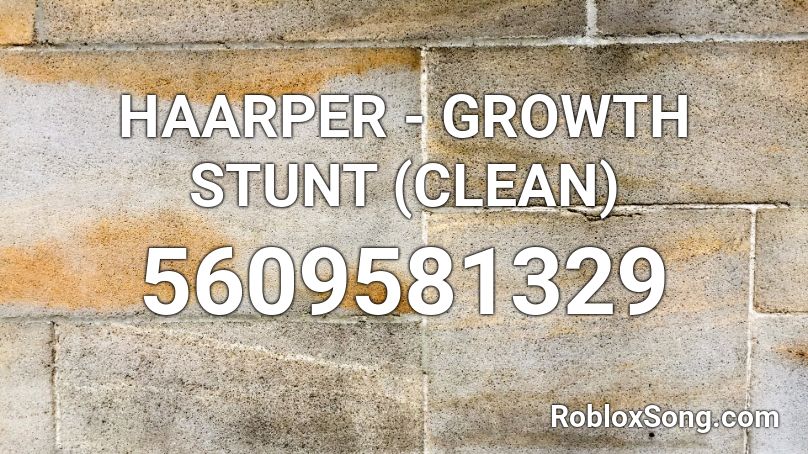HAARPER - GROWTH STUNT (CLEAN) Roblox ID