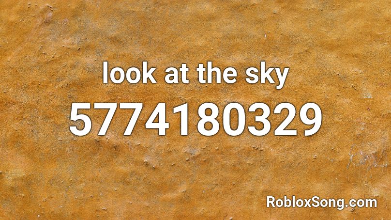 Look At The Sky - Porter Roblox ID