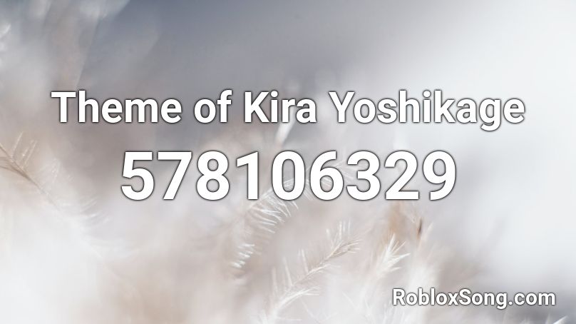 Theme of Kira Yoshikage  Roblox ID