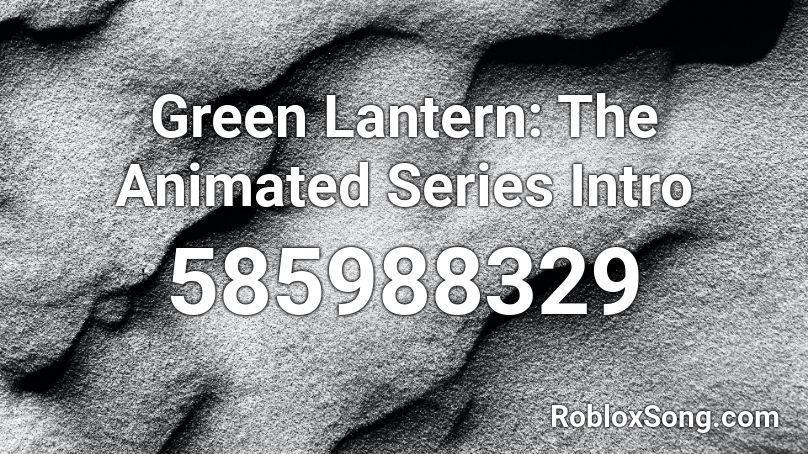 Green Lantern: The Animated Series Intro Roblox ID