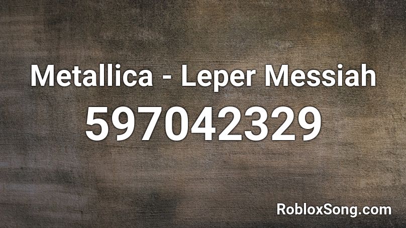 Metallica - Leper Messiah Roblox ID