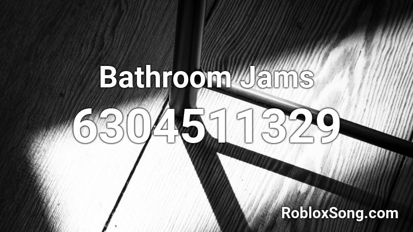 Bathroom Jams Roblox ID
