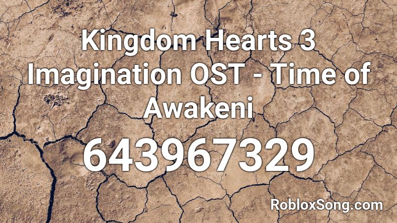 Kingdom Hearts 3 Imagination OST - Time of Awakeni Roblox ID