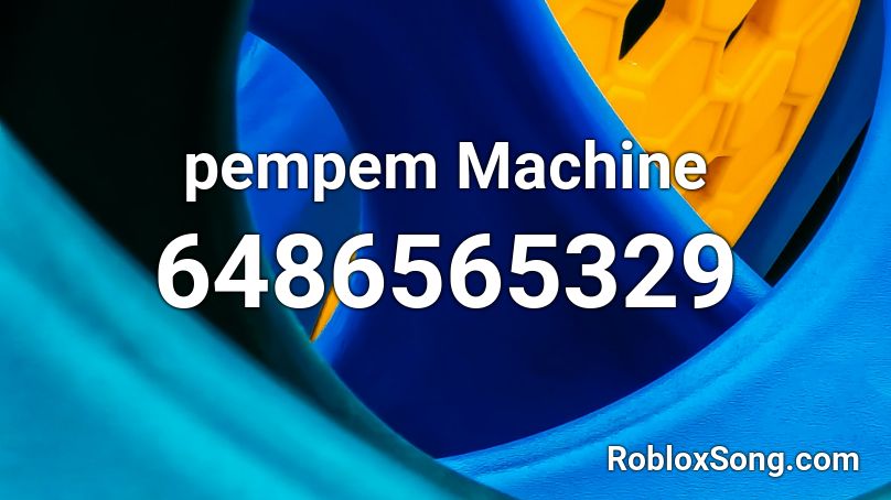 pempem Machine Roblox ID