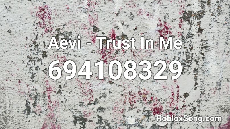 Aevi - Trust In Me Roblox ID