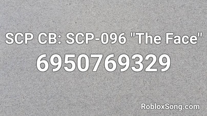 Scp Cb Scp 096 The Face Roblox Id Roblox Music Codes - scp 096 face roblox