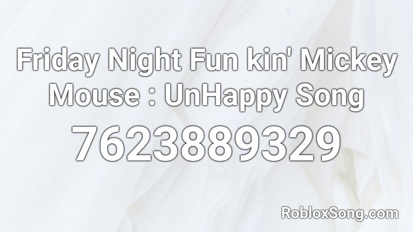 Friday Night Fun kin' Mickey Mouse : UnHappy Song Roblox ID