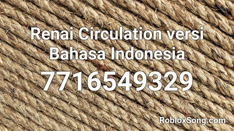 Renai Circulation versi Bahasa Indonesia Roblox ID