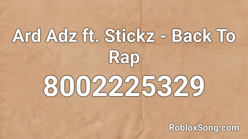 Ard Adz ft. Stickz - Back To Rap Roblox ID