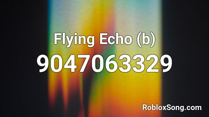 Flying Echo (b) Roblox ID