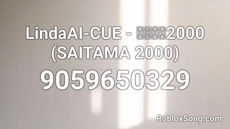 LindaAI-CUE - さいたま2000 (SAITAMA 2000) Roblox ID