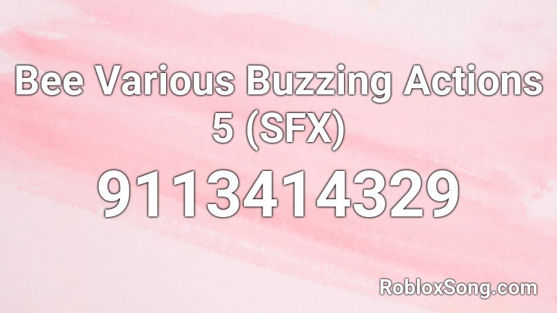 Bee Various Buzzing Actions 5 (SFX) Roblox ID