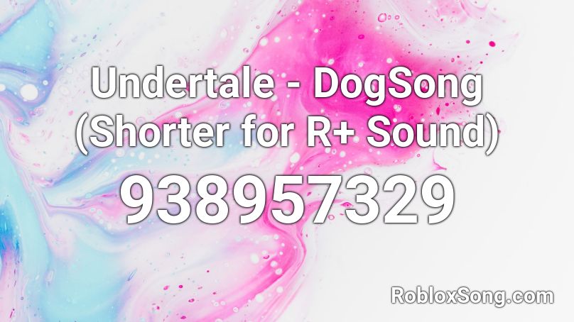 Undertale Dogsong Shorter For R Sound Roblox Id Roblox Music Codes - undertale dog song roblox id