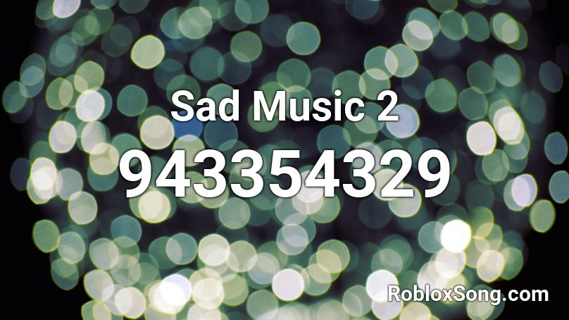 Sad Music 2 Roblox ID