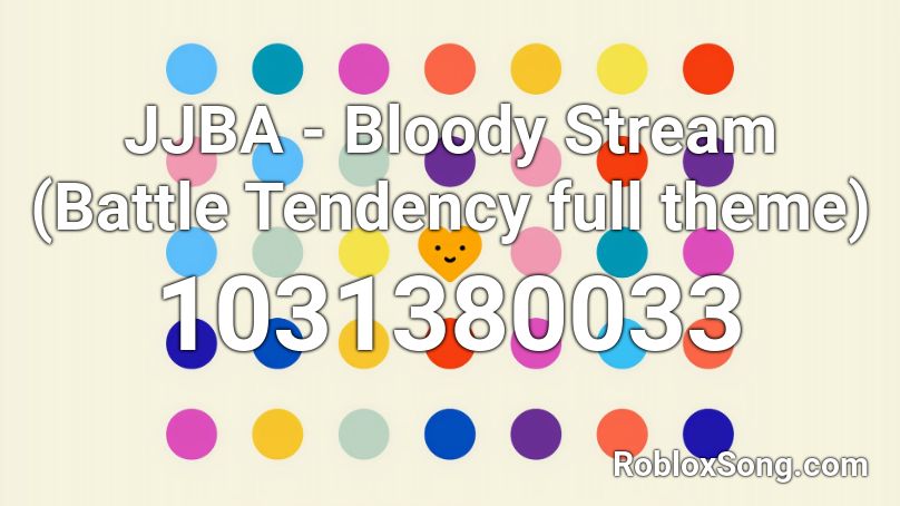 JJBA - Bloody Stream (Battle Tendency full theme) Roblox ID