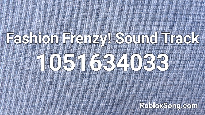 Fashion Frenzy! Sound Track Roblox ID