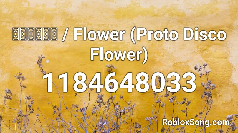 プロトヂスコ Flower Proto Disco Flower Roblox Id Roblox Music Codes - all eyes on me roblox music id