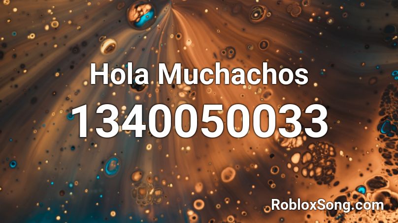 Hola Muchachos Roblox ID