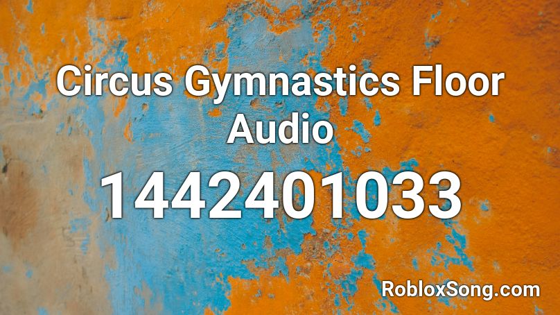 Circus Gymnastics Floor Audio Roblox ID