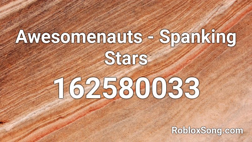 Awesomenauts - Spanking Stars Roblox ID