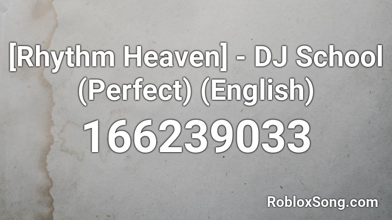 [Rhythm Heaven] - DJ School (Perfect) (English) Roblox ID