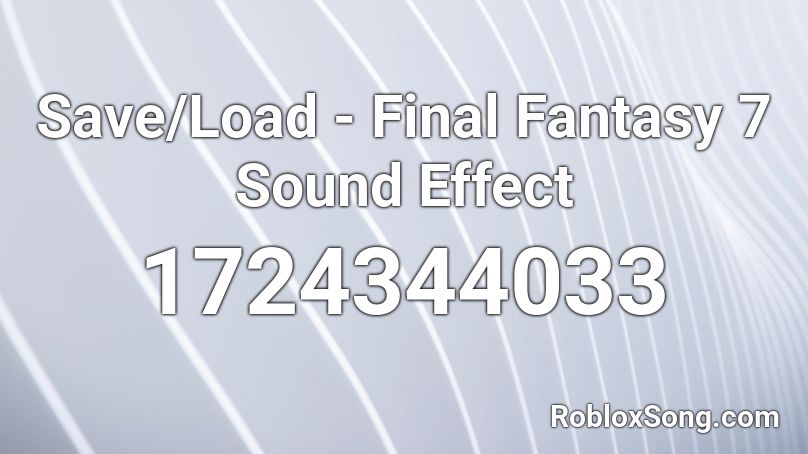 Save/Load - Final Fantasy 7 Sound Effect Roblox ID