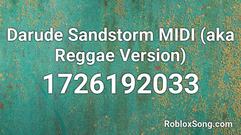 Darude Sandstorm MIDI (aka Reggae Version) Roblox ID