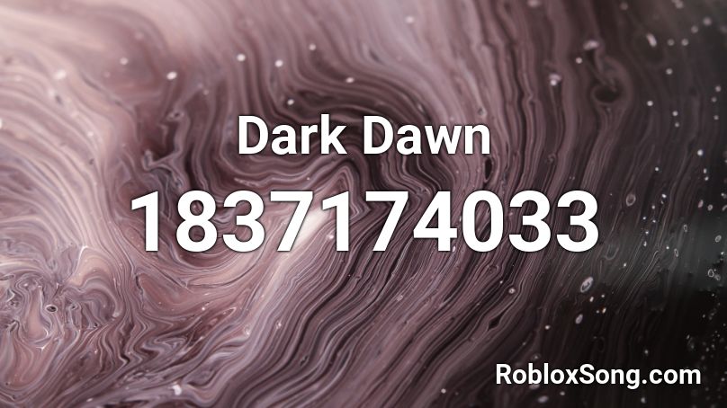 Dark Dawn Roblox ID