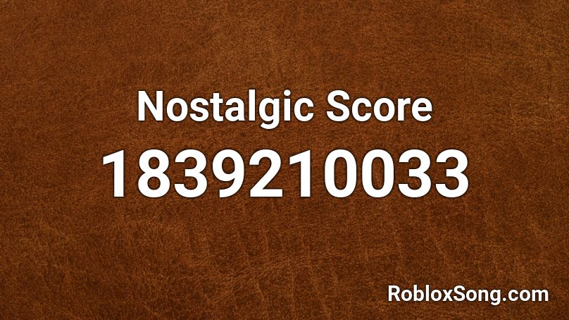 Nostalgic Score Roblox ID