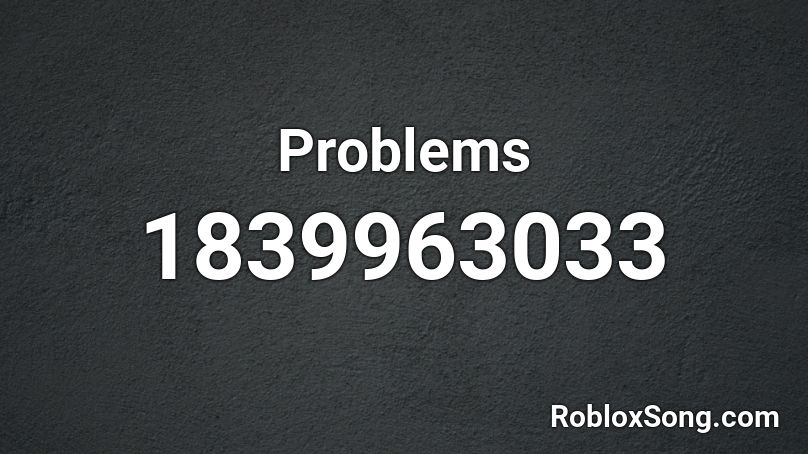 Problems Roblox ID