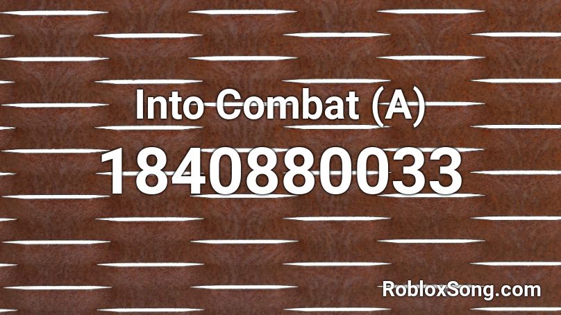 Into Combat (A) Roblox ID