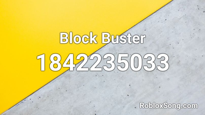 Block Buster Roblox ID