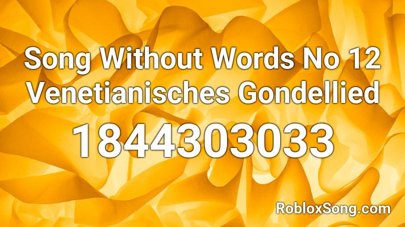 Song Without Words No 12 Venetianisches Gondellied Roblox ID