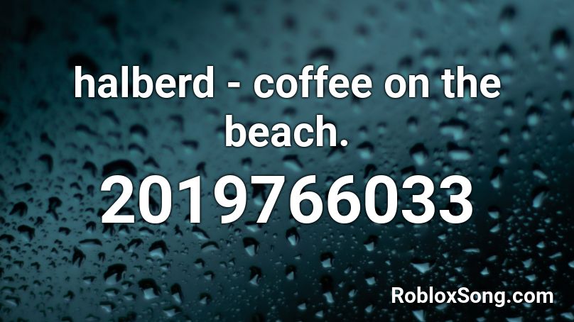 halberd - coffee on the beach. Roblox ID