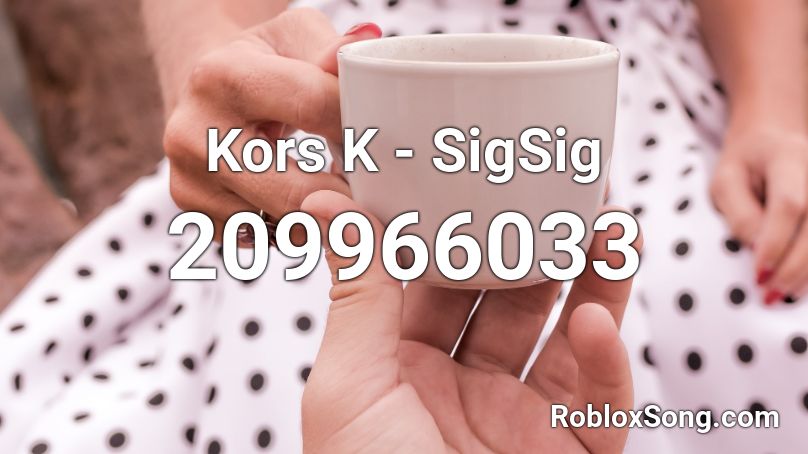 Kors K - SigSig Roblox ID
