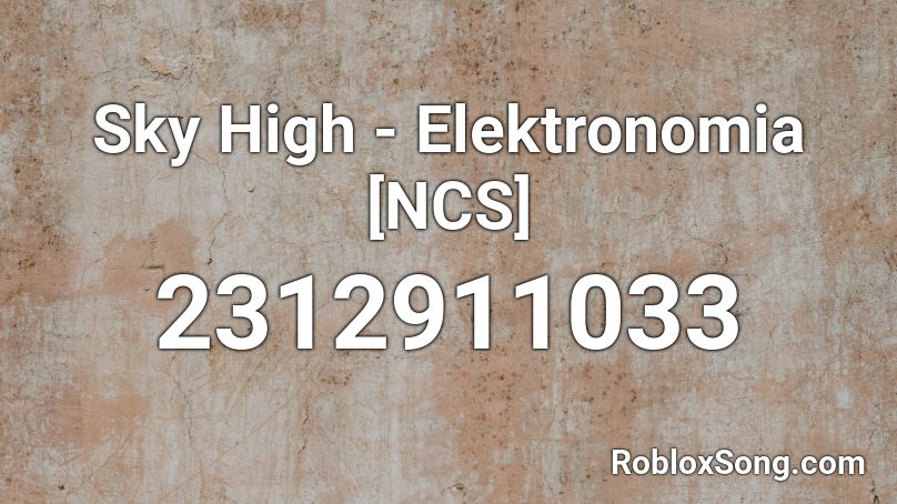 Sky High - Elektronomia [NCS] Roblox ID