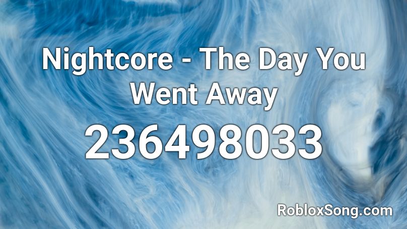 Nightcore - The Day You Went Away Roblox ID