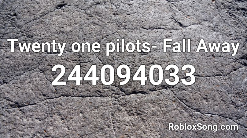 Twenty one pilots- Fall Away Roblox ID