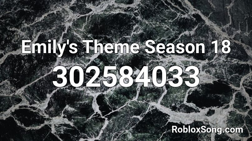 Emily's Theme Season 18 Roblox ID