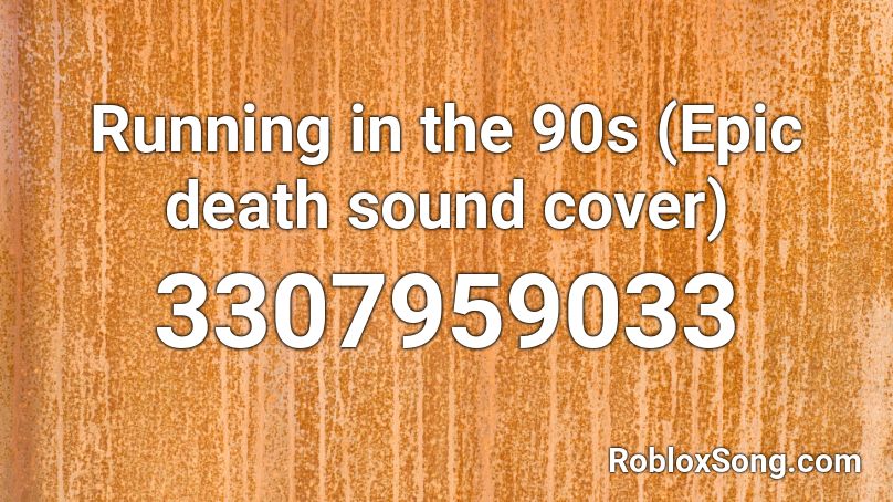 Running in the 90s (Epic death sound cover) Roblox ID