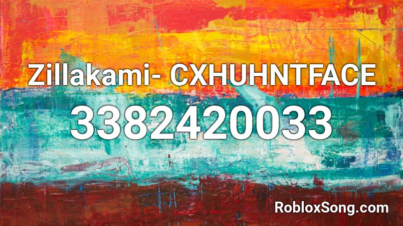 Zillakami- CXHUHNTFACE Roblox ID