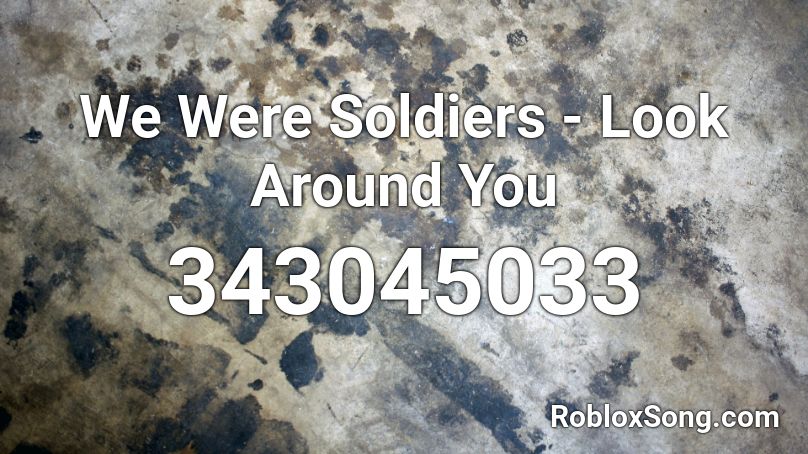 We Were Soldiers - Look Around You Roblox ID