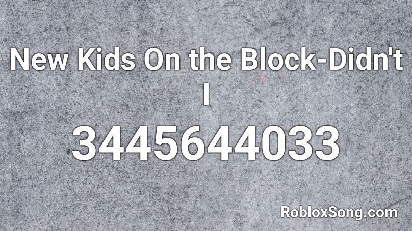 New Kids On the Block-Didn't I Roblox ID