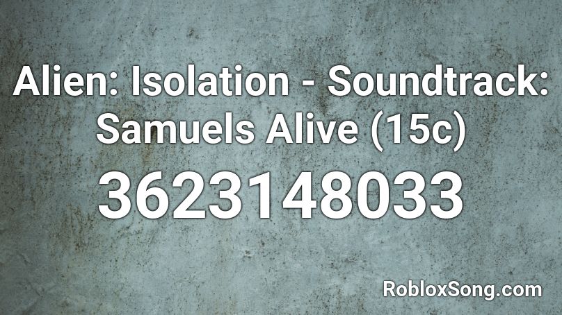 Alien: Isolation - Soundtrack: Samuels Alive (15c) Roblox ID