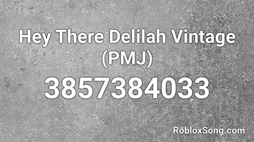 Hey There Delilah Vintage Pmj Roblox Id Roblox Music Codes - hey there delilah roblox id not nightcore