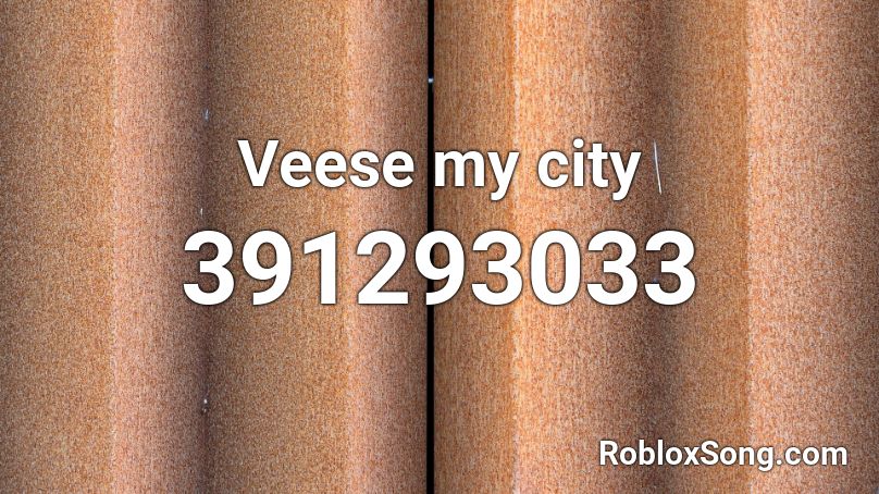 Veese my city Roblox ID