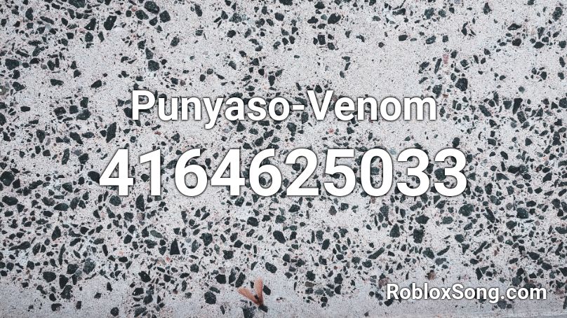 Punyaso-Venom Roblox ID